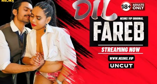 Dil Fareb 2024 Neonx Vip Originals Hindi Uncut Porn Video