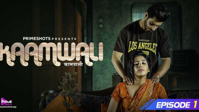 Kaamwali 2023 Primeshots Hindi Hot Porn Web Series Ep 1
