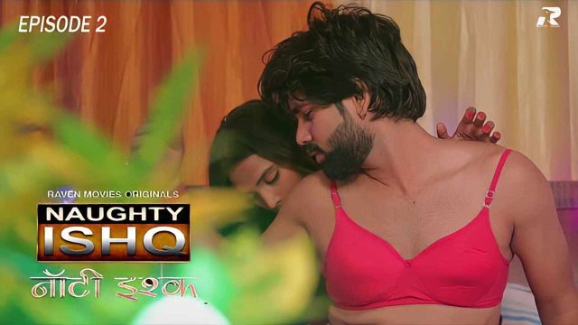 Naughty Ishq 2023 Raven Movies Hindi Hot Web Series Episode 2