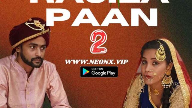 Rasila Paan 2 2023 Neonx Vip Originals Hindi Porn Video